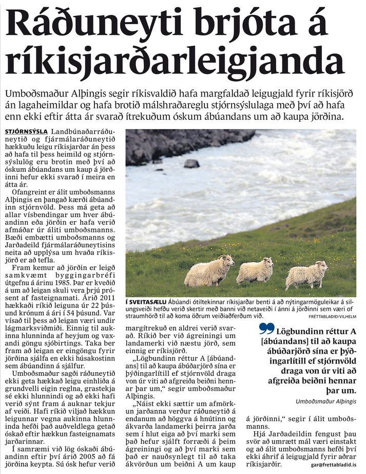 Fréttablaðið sagði í gær í niðurstöðu í máli ábúanda á ríkisjörð sem rikið hækkaði leiguna hjá án þess að hafa til þess lagaheimdl að áliti umboðsmanns Alþingis.