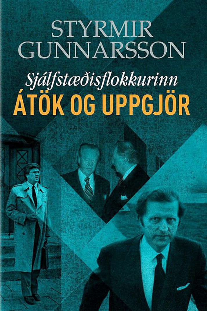 Sjálfstæðisflokkurinn: Átök og uppgjör eftir Styrmi Gunnarsson.