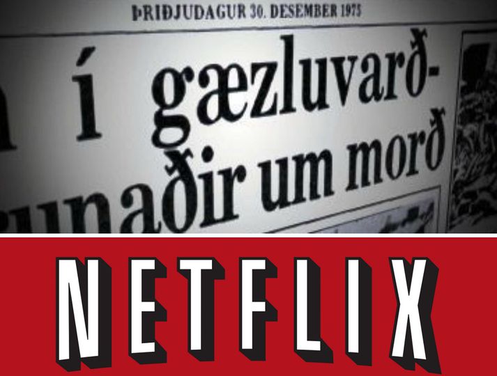 Myndin er sú fyrsta sem Netflix fjárfestir í á framleiðslustigi hérlendis.