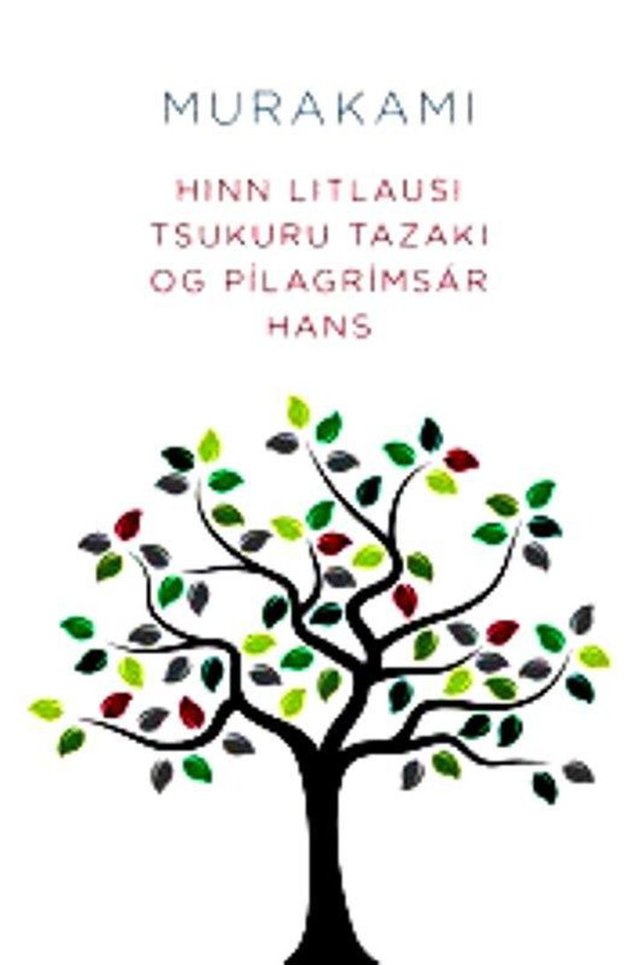 Hinn litlausi Tsukuru Tazaki og pílagrímsár hans eftir Haruki Murakami.