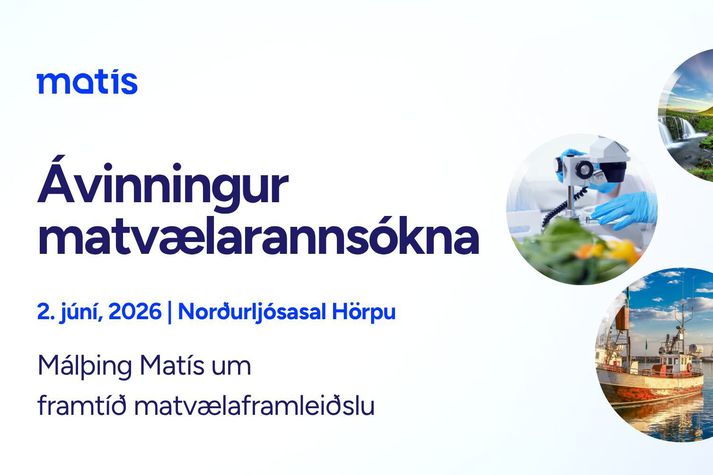 Matís heldur árlega málþing um framtíð matvælaframleiðslu.