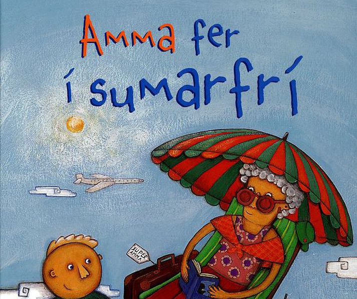 Amma fer í sumarfrí - Verðlaunabókin eftir Björk Bjarkadóttur