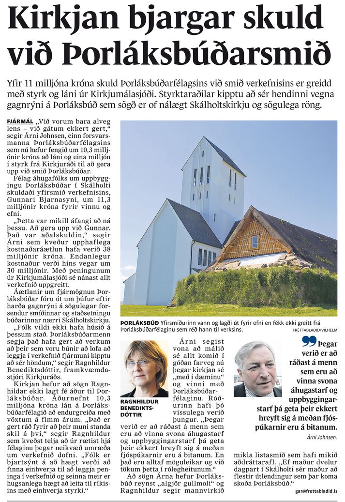 Í Fréttablaðinu í gær kom fram að Þorláksbúðarfélagið fær 11,3 milljónir úr sjóðum kirkjunnar til að gera upp skuld við smið verkefnisins.