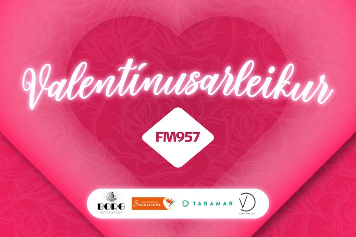 VALENTÍNUSARLEIKUR FM957