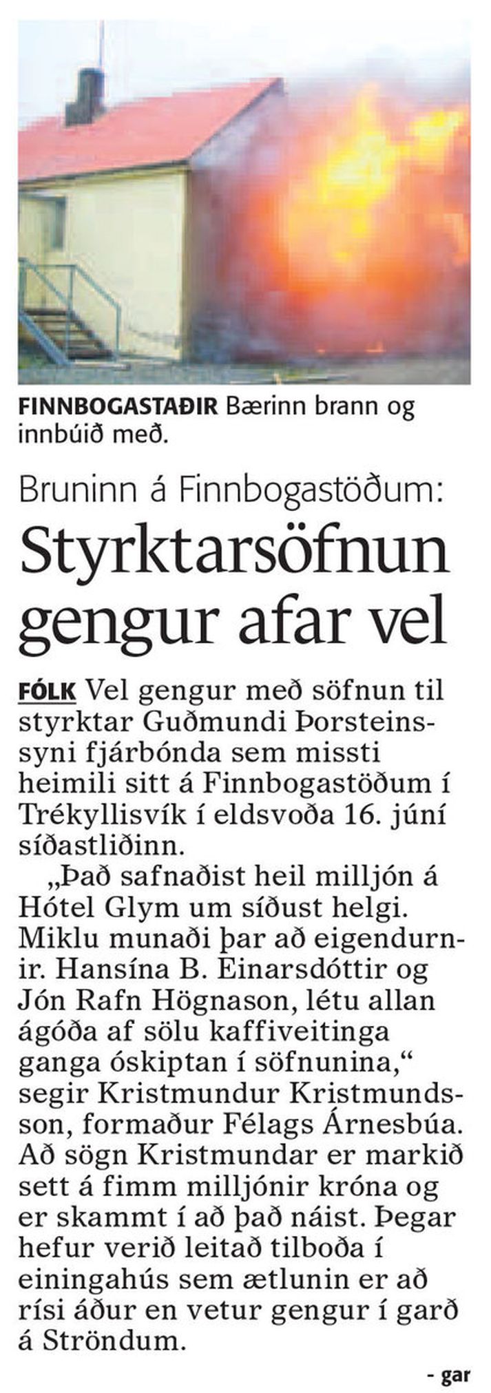 Fréttablaðið sagði 10. júlí 2008 frá söfnun vegna brunans á Finnbogastöðum.